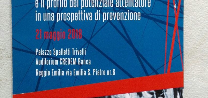 Convegno “La valutazione del Rischio terrorismo”, Reggio Emilia 21 maggio 2018
